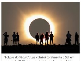 ‘Eclipse do século’ em 2027 terá mais de 6 minutos de escuridão total; veja os países afetados